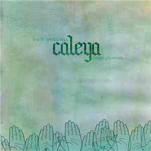Caleya - These Waves Will Carry Us Home