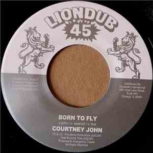 Courtney John / Ticklah - Born To Fly / Born To Dub