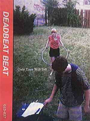 Deadbeat Beat - Only Time Will Tell