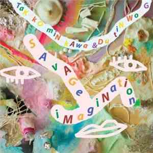 Dustin Wong & Takako Minekawa - Savage Imagination