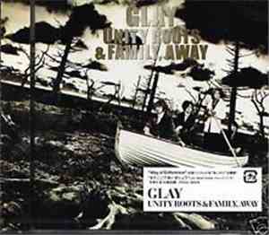 Glay - Unity Roots & Family Away
