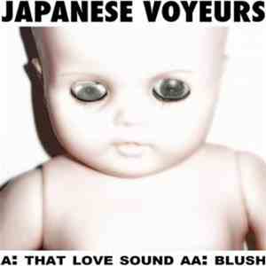 Japanese Voyeurs - That Love Sound / Blush
