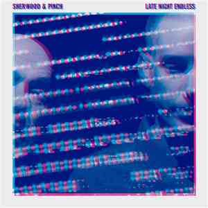 Sherwood & Pinch  - Late Night Endless