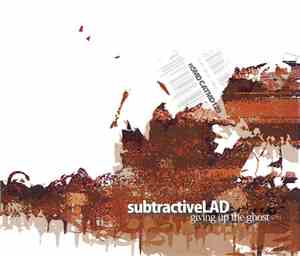 SubtractiveLAD - Giving Up The Ghost
