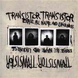 Transistor Transistor - Erase All Name And Likeness