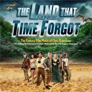 Chris Ridenhour - The Land That Time Forgot (The Fantasy Film Music Of Chri ...