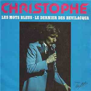 Christophe - Les Mots Bleus / Le Dernier Des Bevilacqua