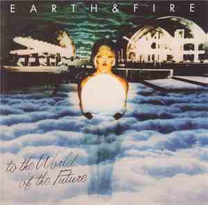 Earth & Fire - To The World Of The Future