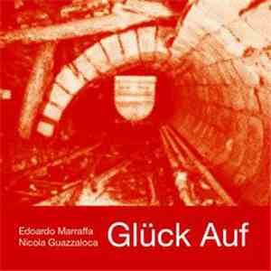 Edoardo Marraffa, Nicola Guazzaloca - Glück Auf