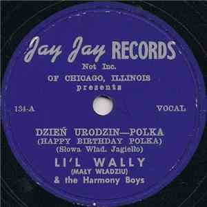 Li'l Wally And The Harmony Boys - Dzień Urodzin = Happy Birthday Polka / Bo ...