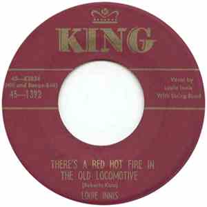 Louie Innis - There's A Red Hot Fire In The Old Locomotive / Hearts Of Ston ...