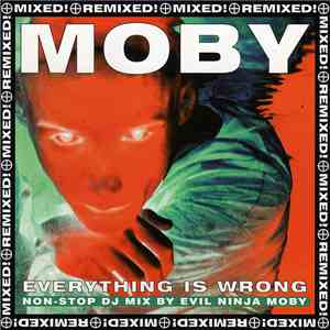 Moby - Everything Is Wrong (DJ Mix Album)