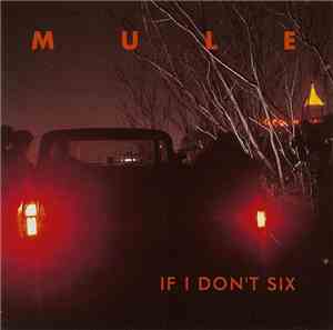 Mule - If I Don't Six