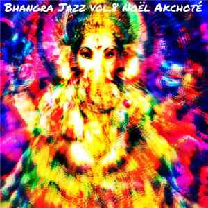 Noël Akchoté - Bhangra Jazz Vol. 8