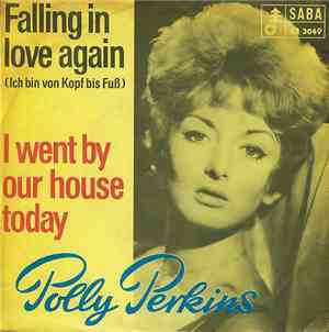 Polly Perkins - Falling In Love Again / I Went By Your House Today