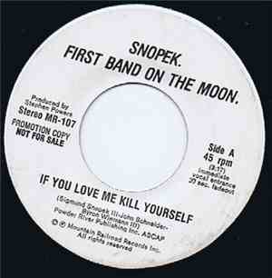 Snopek. First Band On The Moon. - If You Love Me Kill Yourself