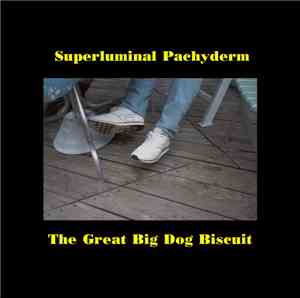 Superluminal Pachyderm - The Great Big Dog Biscuit