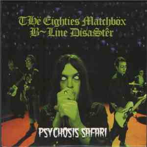 The Eighties Matchbox B-Line Disaster - Psychosis Safari
