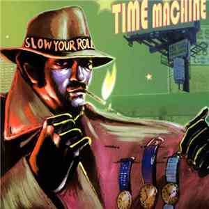 Time Machine  - Slow Your Roll