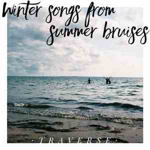 Traverse - Winter Songs From Summer Bruises