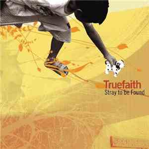 Truefaith - Stray To Be Found