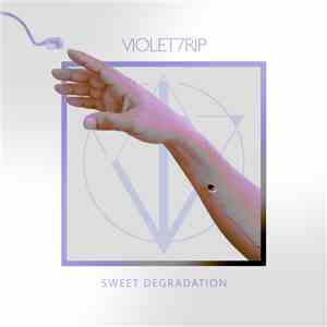 Violet7rip - Sweet Degradation