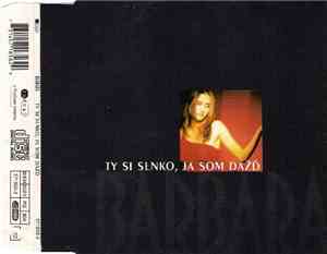 Barbara - Ty Si Slnko, Ja Som Dážď