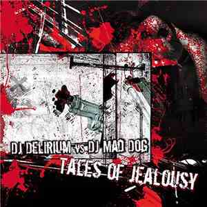 DJ Delirium vs. DJ Mad Dog - Tales Of Jealousy