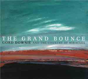 Gord Downie And The Country Of Miracles - The Grand Bounce