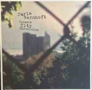 Jarle Bernhoft - Ceramik City Chronicles