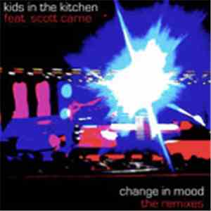 Kids In The Kitchen Featuring Scott Carne - Change In Mood (The Remixes)