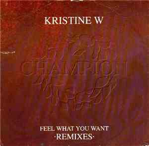 Kristine W - Feel What You Want (Remixes)