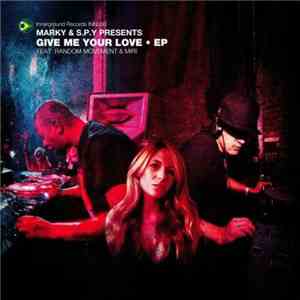 Marky & S.P.Y - Give Me Your Love EP