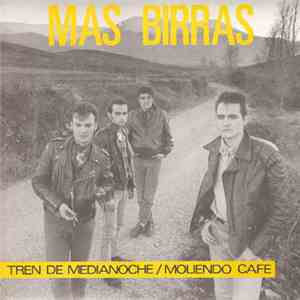 Más Birras - Tren De Medianoche / Moliendo Cafe