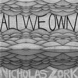 Nicholas Zork - All We Own