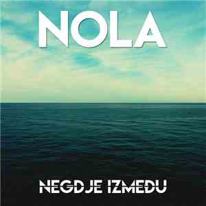 Nola  - Negdje Između