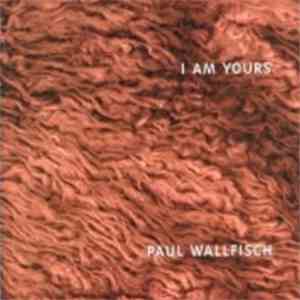 Paul Wallfisch - I Am Yours