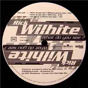 Rick Wilhite - What Do You See?