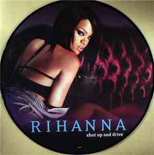 Rihanna - Shut Up And Drive