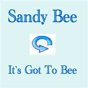Sandy Bee - It's Got To Bee
