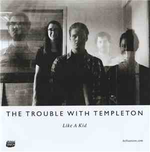 The Trouble With Templeton - Like A Kid