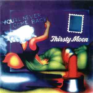 Thirsty Moon - You'll Never Come Back