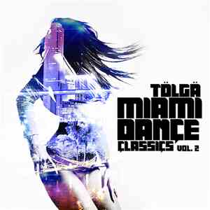 Tolga  - Miami Dance Classics Vol. 2