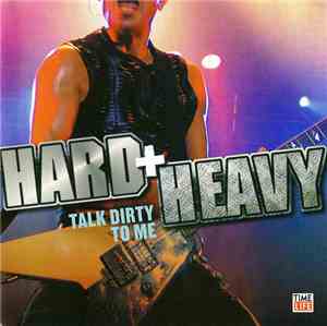 Various - Hard + Heavy: Talk Dirty To Me