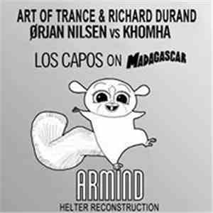 Art Of Trance & Richard Durand vs Orjan Nilsen, KhoMha - Los Capos On Madag ...