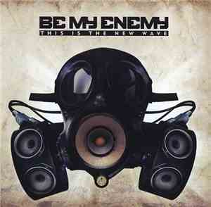 Be My Enemy - This Is The New Wave