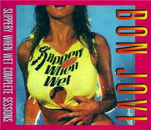 Bon Jovi - Slippery When Wet Complete Sessions