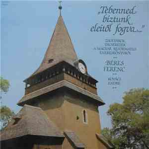 Béres Ferenc - „Tebenned Bíztunk Eleitől Fogva”