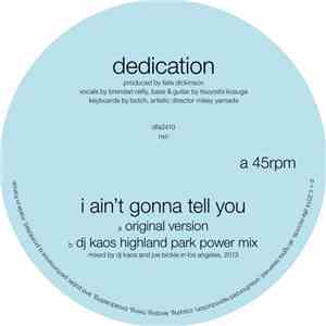 Dedication - I Ain't Gonna Tell You