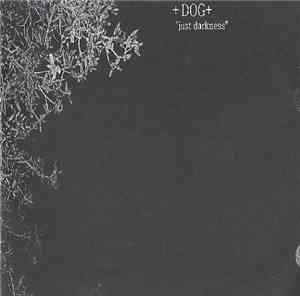 +DOG+ - Just Darkness
